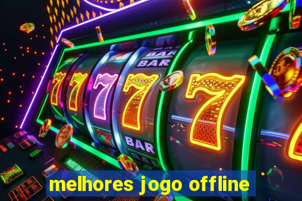 melhores jogo offline